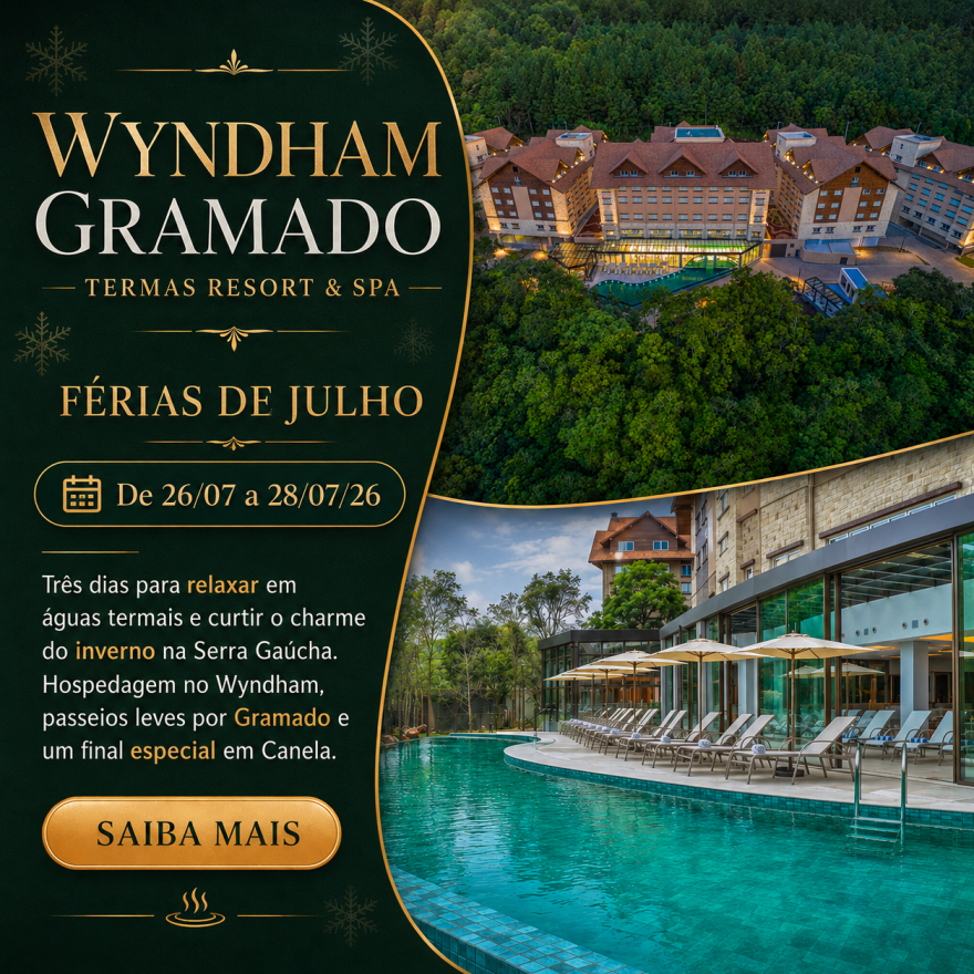 Wyndham Gramado Termas Resort & SPA - Férias de Julho